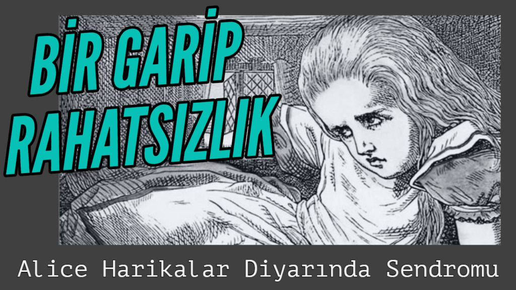 Bir Garip Rahatsızlık: Alice Harikalar Diyarında Sendromu