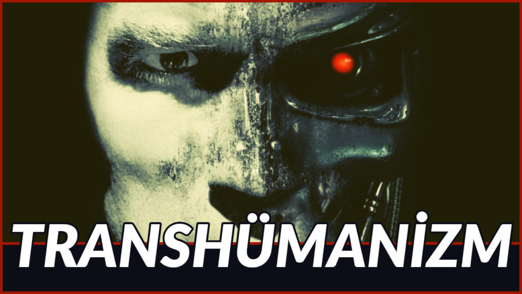 Ölümsüzlük Rüyası – TRANSHÜMANİZM!