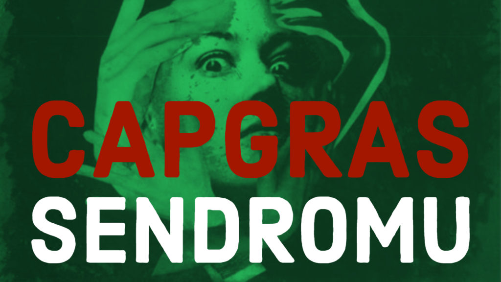 “Bu Benim Kızım Değil!” – Capgras Sendromu