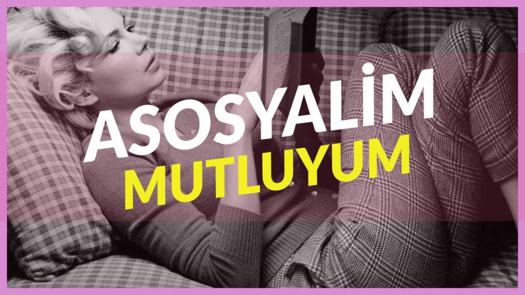 Asosyalim, Gururluyum!