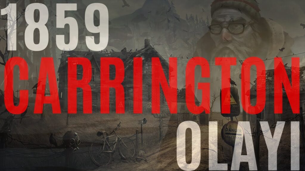 1859 Carrington Olayı Tekrar Yaşansa Ne Olur?