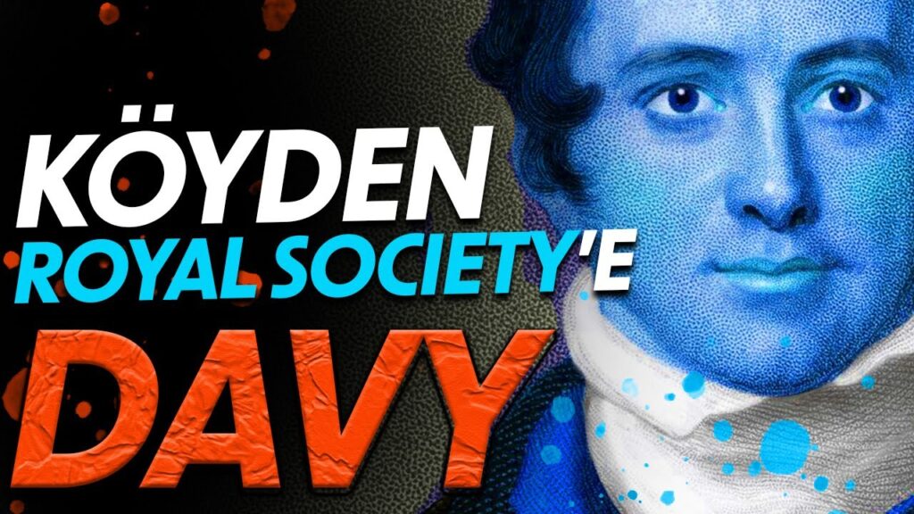 Humphry Davy: Köyden Royal Society’e – Maddenin Hikayesi 2. Bölüm