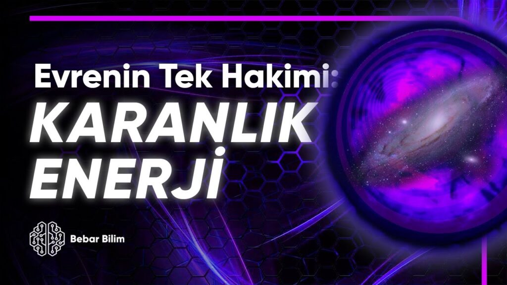 KARANLIK ENERJİ Nasıl Evrenin Tek Hakimi Oldu?
