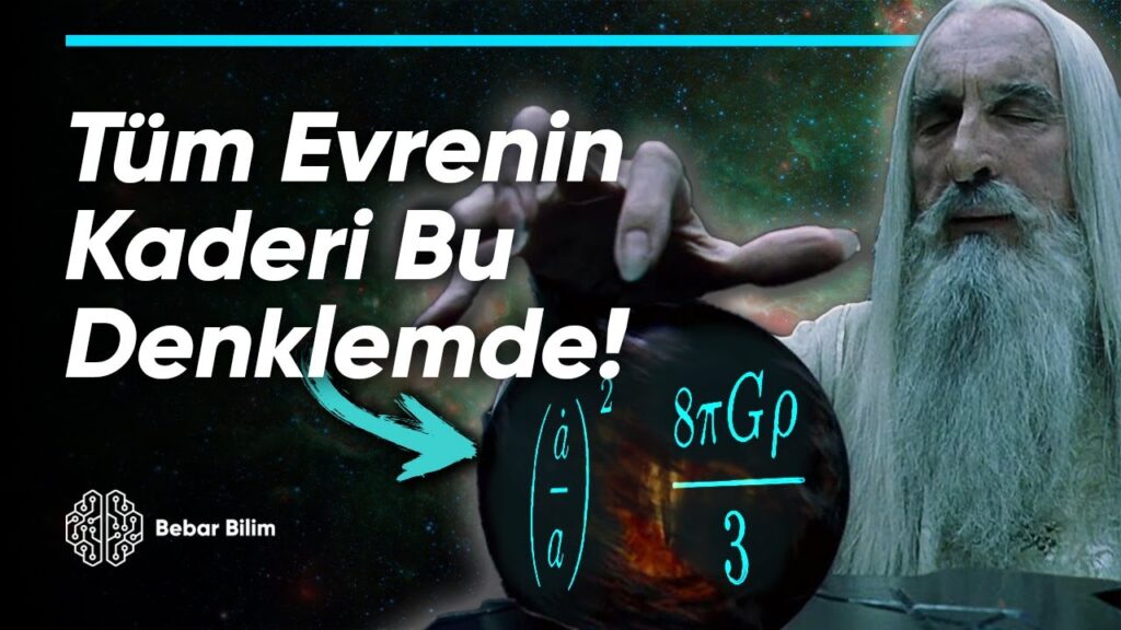Sonsuz Genişleme mi, Çöküş Mü? – Friedmann Denklemleri