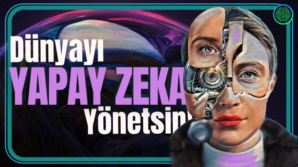 DÜNYAYI NEDEN YAPAY ZEKA YÖNETMELİ?