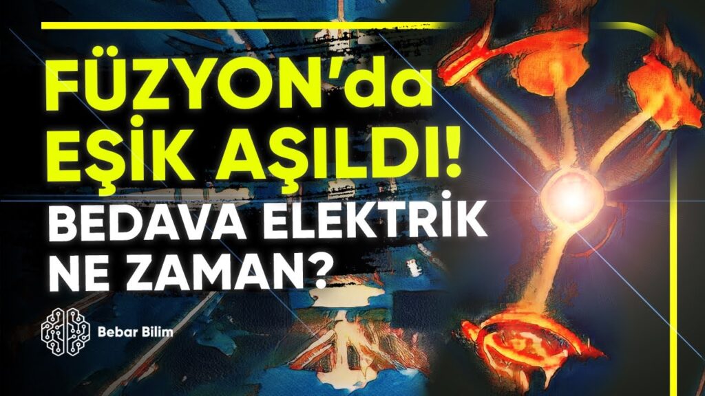 FÜZYON’da KRİTİK EŞİK AŞILDI – Bedava Elektrik Ne Zaman?