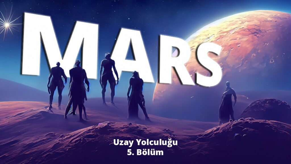 MARS: SAVAŞIN KIZILI – Uzay Yolculuğu – 5. Bölüm