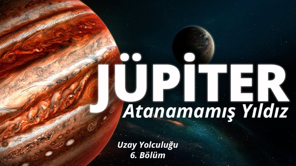 JÜPİTER – Atanamamış Yıldız – Uzay Yolculuğu – 6. Bölüm