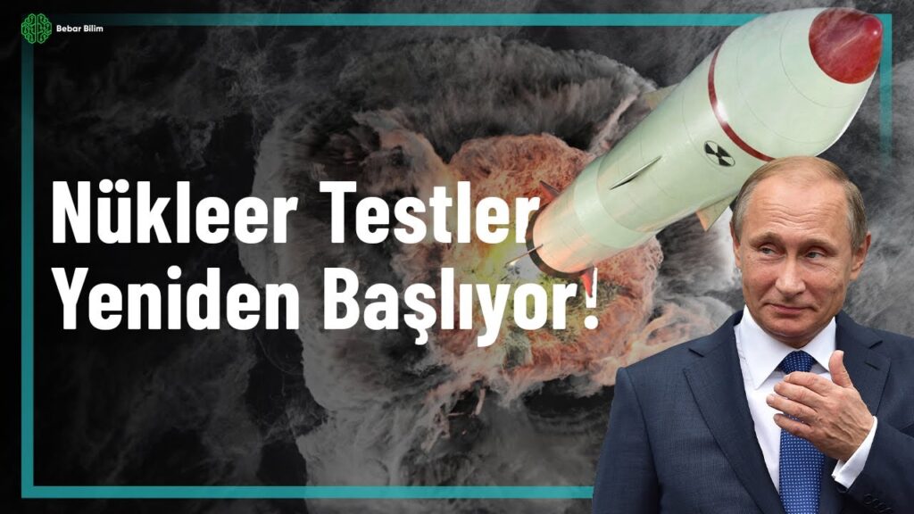 NÜKLEER TESTLER YENİDEN BAŞLIYOR