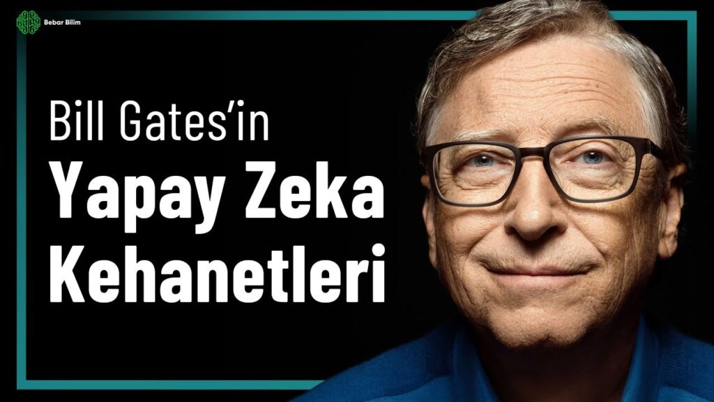 BILL GATES’E GÖRE 2024 SONRASI YAPAY ZEKA KEHANETLERİ