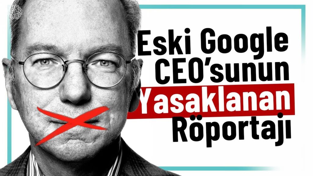 Eski GOOGLE CEO’su Eric Schmidt’in Yasaklanan Röportajı