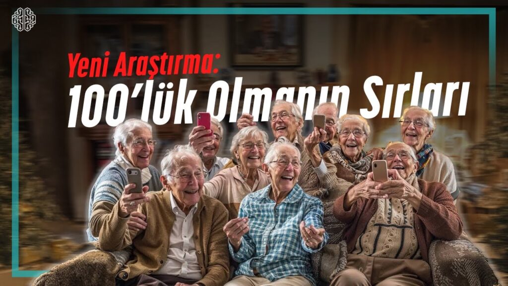Dev Araştırma Sonucu: 100 Yaşına Ulaşanların Sırları