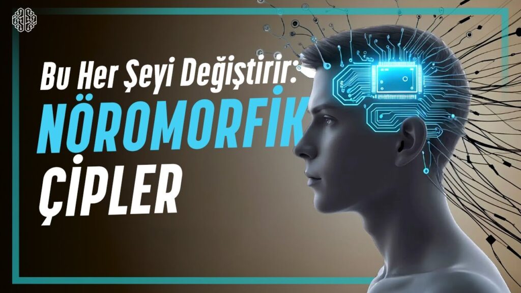İnsan Beynini Taklit Eden ‘Nöromorfik Çipler’